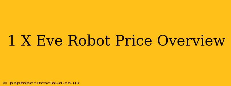 1 X Eve Robot Price Overview