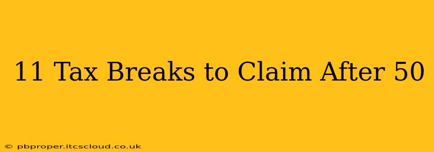 11 Tax Breaks to Claim After 50