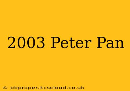 2003 Peter Pan