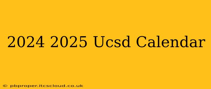 2024 2025 Ucsd Calendar