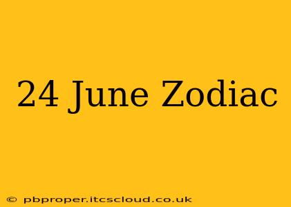 24 June Zodiac