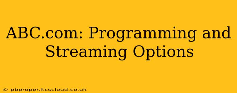 ABC.com: Programming and Streaming Options