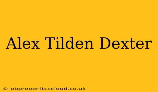Alex Tilden Dexter
