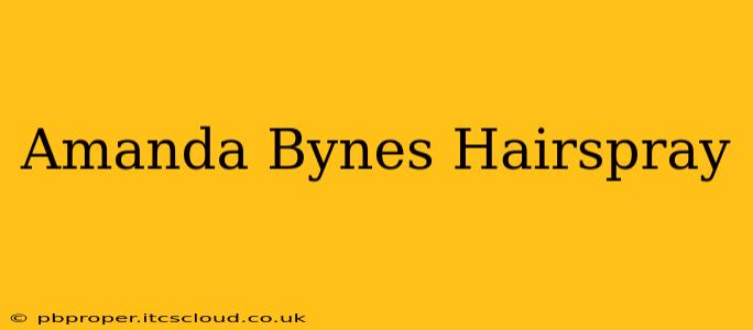 Amanda Bynes Hairspray