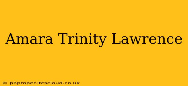 Amara Trinity Lawrence