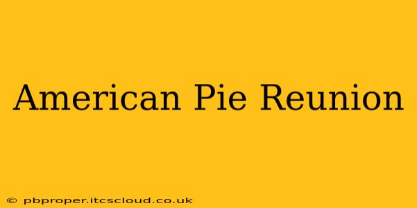 American Pie Reunion