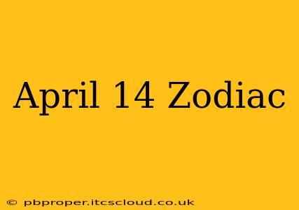 April 14 Zodiac