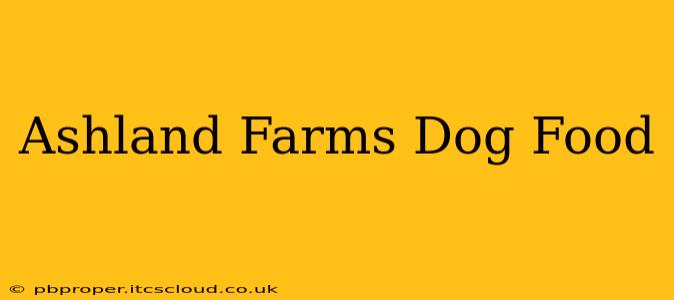 Ashland Farms Dog Food