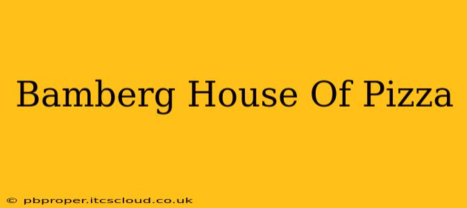 Bamberg House Of Pizza