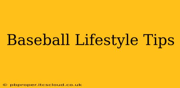Baseball Lifestyle Tips