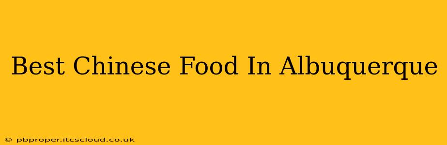 Best Chinese Food In Albuquerque