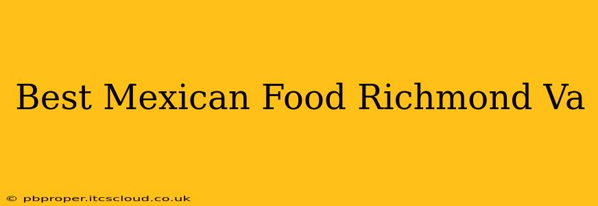 Best Mexican Food Richmond Va