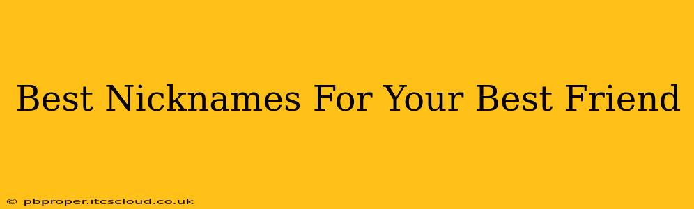Best Nicknames For Your Best Friend