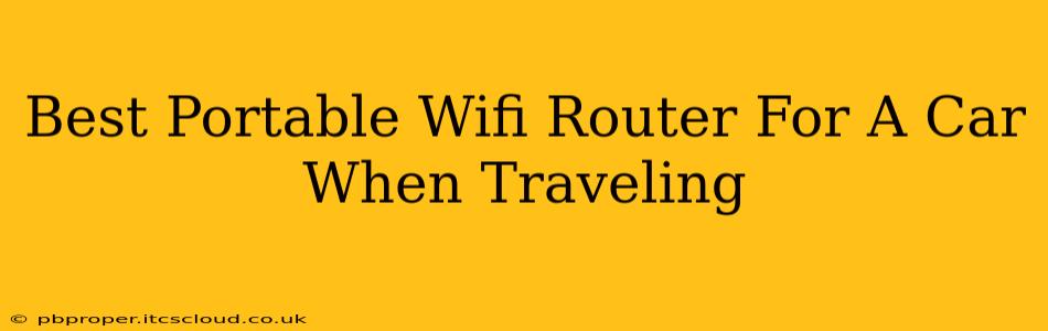 Best Portable Wifi Router For A Car When Traveling
