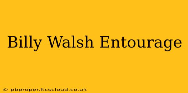 Billy Walsh Entourage
