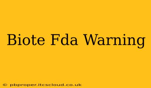 Biote Fda Warning