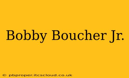 Bobby Boucher Jr.
