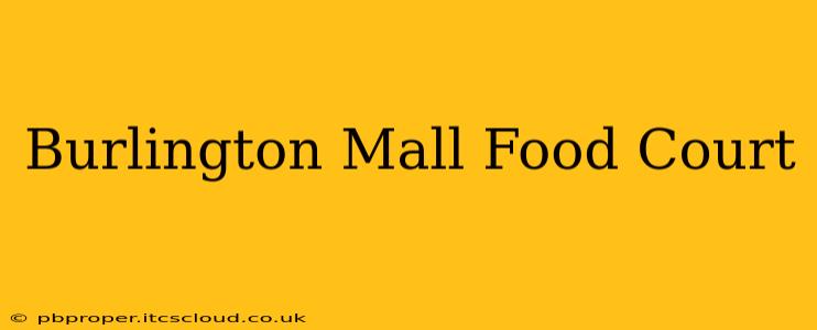 Burlington Mall Food Court