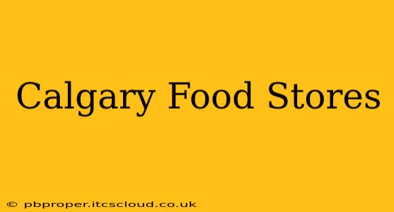 Calgary Food Stores