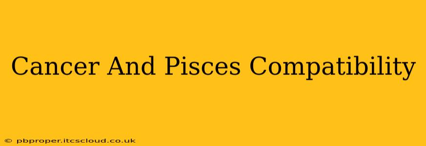 Cancer And Pisces Compatibility