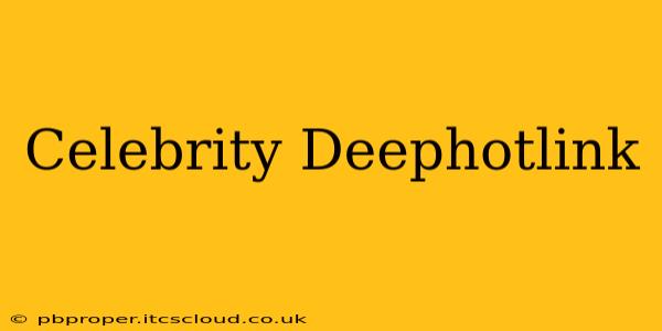 Celebrity Deephotlink