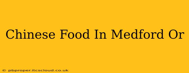 Chinese Food In Medford Or