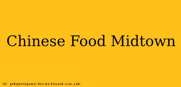 Chinese Food Midtown