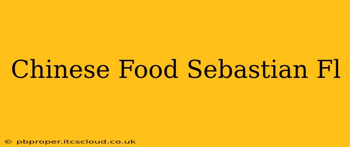Chinese Food Sebastian Fl