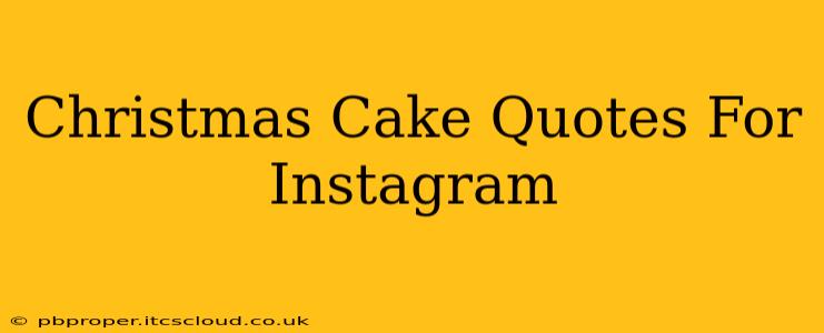 Christmas Cake Quotes For Instagram