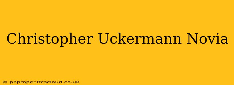 Christopher Uckermann Novia