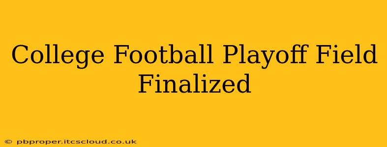 College Football Playoff Field Finalized