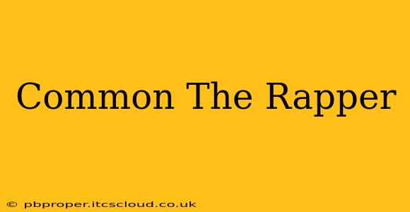Common The Rapper