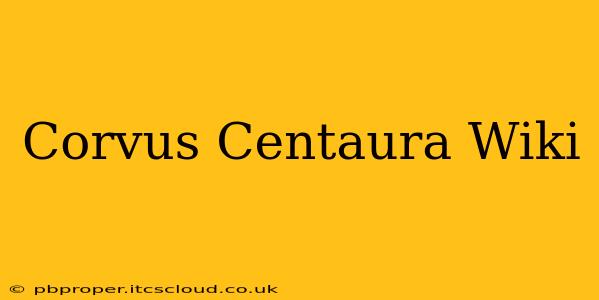 Corvus Centaura Wiki