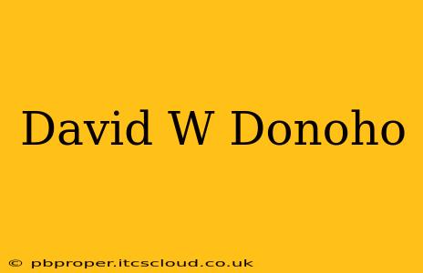 David W Donoho