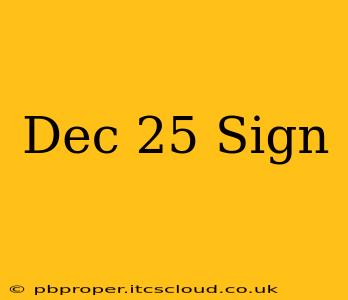 Dec 25 Sign