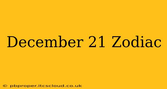 December 21 Zodiac