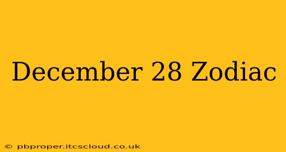 December 28 Zodiac