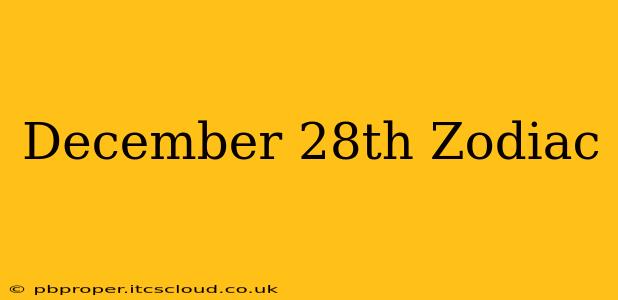 December 28th Zodiac