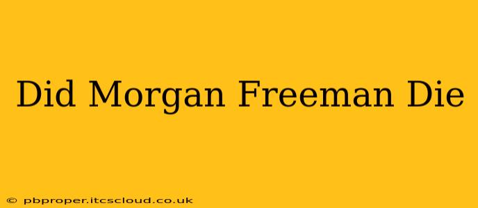 Did Morgan Freeman Die
