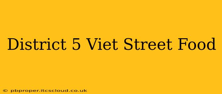 District 5 Viet Street Food