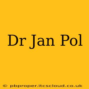 Dr Jan Pol