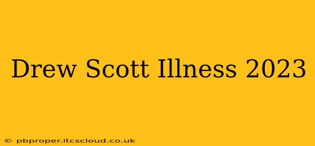 Drew Scott Illness 2023