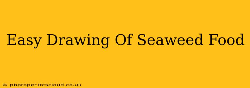 Easy Drawing Of Seaweed Food