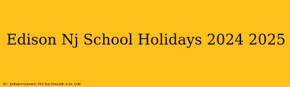 Edison Nj School Holidays 2024 2025