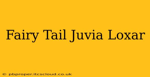 Fairy Tail Juvia Loxar