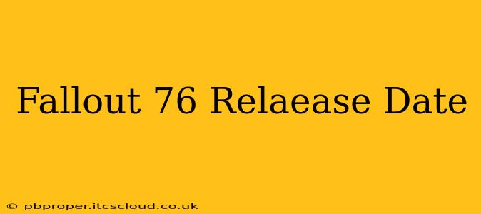 Fallout 76 Relaease Date
