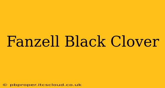 Fanzell Black Clover