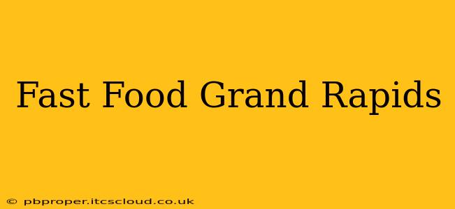 Fast Food Grand Rapids