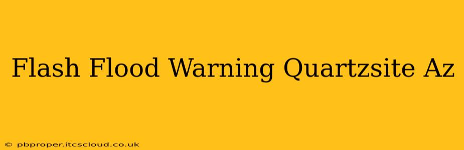 Flash Flood Warning Quartzsite Az