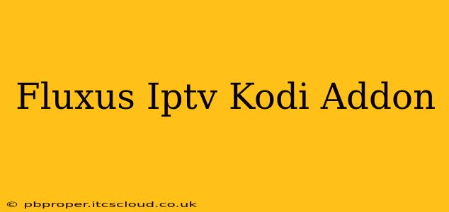 Fluxus Iptv Kodi Addon